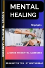 Mental Healing: A Guide to Mental Illnesses By Next Unbeat Cover Image