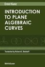 Introduction to Plane Algebraic Curves By Ernst Kunz, Richard G. Belshoff (Translator) Cover Image