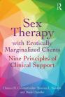 Sex Therapy with Erotically Marginalized Clients: Nine Principles of Clinical Support By Damon Constantinides, Shannon Sennott, Davis Chandler Cover Image