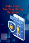 Safe Cloud Confidentiality Solution Cover Image