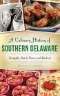 A Culinary History of Southern Delaware: Scrapple, Beach Plums and Muskrat By Denise Clemons Cover Image
