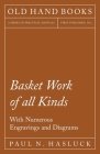 Basket Work of all Kinds - With Numerous Engravings and Diagrams By Paul N. Hasluck Cover Image