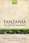 Tanzania: The Path to Prosperity (Africa: Policies for Prosperity) By Christopher S. Adam (Editor), Paul Collier (Editor), Benno Ndulu (Editor) Cover Image