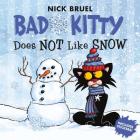 Bad Kitty Does Not Like Snow: Includes Stickers By Nick Bruel Cover Image