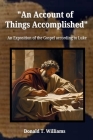 An Account of Things Accomplished: An Exposition of the Gospel according to Luke By Donald T. Williams Cover Image