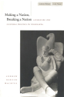 Making a Nation, Breaking a Nation: Literature and Cultural Politics in Yugoslavia (Cultural Memory in the Present) By Andrew Baruch Wachtel Cover Image