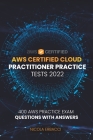 AWS Certified Cloud Practitioner Practice Tests 2022: 400 AWS Practice Exam Questions with Answers By Nicola Erbacci Cover Image