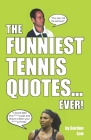 The Funniest Tennis Quotes... Ever! By Gordon Law Cover Image