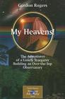 My Heavens!: The Adventures of a Lonely Stargazer Building an Over-The-Top Observatory (Patrick Moore's Practical Astronomy) Cover Image