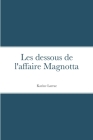 Les dessous de l'affaire Magnotta By Karine Larrue Cover Image