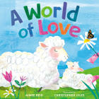 A World of Love By Aimee Elizabeth Reid, Christopher Lyles (Illustrator) Cover Image