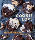 Cookie Love: More Than 60 Recipes and Techniques for Turning the Ordinary into the Extraordinary [A Baking Book] By Mindy Segal, Kate Leahy Cover Image