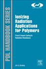 Ionizing Radiation and Polymers: Principles, Technology, and Applications (Plastics Design Library) By Jiri George Drobny Cover Image