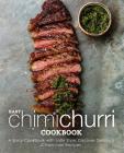 Easy Chimichurri Cookbook: A Spicy Cookbook with Latin Style; Discover Delicious Chimichurri Recipes (2nd Edition) Cover Image