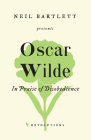 In Praise of Disobedience: The Soul of Man Under Socialism and Other Writings By Oscar Wilde, Neil Bartlett (Introduction by) Cover Image