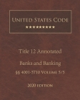 United States Code Annotated Title 12 Banks and Banking 2020 Edition §§4001 - 5710 Volume 5/5 Cover Image