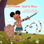Girl Power God's Way By Jerrica J. Delaney, Tanja Varcelija (Illustrator) Cover Image