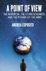 A point of view: The Intention, the consciousness and the power of the mind By Andrea Esposito Cover Image