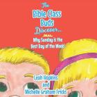 The Bible Class Buds Discover Why Sunday Is The Best Day of The Week By Leah Hopkins, Michelle Graham-Fricks (Illustrator) Cover Image