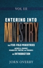 Entering Into Ministry Vol III: The Five-Fold Ministries (Apostle, Prophet, Evangelist, Pastor, and Teacher) an Introduction By Jorn Overby Cover Image