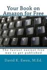 Your Book on Amazon for Free: The fastest easiest free way to get published By Forest Academy, David K. Ewen M. Ed Cover Image