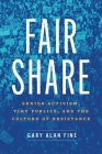 Fair Share: Senior Activism, Tiny Publics, and the Culture of Resistance By Gary Alan Fine Cover Image