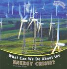 What Can We Do about the Energy Crisis? (Protecting Our Planet) Cover Image