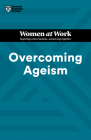 Overcoming Ageism (HBR Women at Work Series) By Harvard Business Review, Amy Gallo, Dorie Clark Cover Image