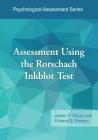 Assessment Using the Rorschach Inkblot Test (Psychological Assessment) By James P. Choca, Edward D. Rossini Cover Image