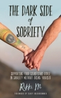 The Dark Side of Sobriety: Supporting Your Significant Other in Sobriety Without Losing Yourself By Kary Oberbrunner (Foreword by), Rikki M Cover Image