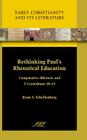 Rethinking Paul's Rhetorical Education: Comparative Rhetoric and 2 Corinthians 10-13 (Society of Biblical Literature (Numbered) #10) By Ryan S. Schellenberg Cover Image