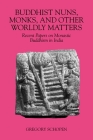 Buddhist Nuns, Monks, and Other Worldly Matters (Studies in the Buddhist Traditions) By Gregory Schopen, Luis O. Gomez (Editor) Cover Image