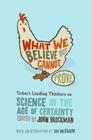 What We Believe but Cannot Prove: Today's Leading Thinkers on Science in the Age of Certainty (Edge Question Series) Cover Image
