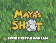 Maya's Shot By Nyrie Iskandarian Cover Image