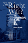 The Right War?: The Conservative Debate on Iraq By Gary Rosen (Editor) Cover Image