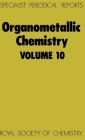 Organometallic Chemistry: Volume 10 (Specialist Periodical Reports #10) By E. W. Abel (Editor), F. G. a. Stone (Editor) Cover Image