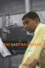 The Last Balladeer: The Johnny Hartman Story (Studies in Jazz #68) Cover Image