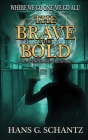 The Brave and the Bold By Hans G. Schantz Cover Image