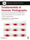 Fundamentals of Forensic Photography: Practical Techniques for Evidence Documentation on Location and in the Laboratory (Applications in Scientific Photography) Cover Image