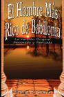 El Hombre Mas Rico de Babilonia: La Version Original Renovada y Revisada By George Samuel Clason Cover Image