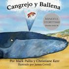 Cangrejo y Ballena: mindfulness para niños: la introducción más fácil, sencilla y bella a la atención plena para niños By Christiane Kerr, James Cottell (Illustrator), Marcela Orrego (Translator) Cover Image