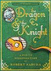 The Dragon & the Knight: A Pop-up Misadventure Cover Image
