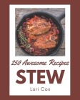 250 Awesome Stew Recipes: Greatest Stew Cookbook of All Time By Lori Cox Cover Image