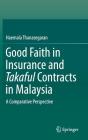 Good Faith in Insurance and Takaful Contracts in Malaysia: A Comparative Perspective By Haemala Thanasegaran Cover Image