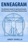 Enneagram: The Wisdom Guide to Spiritual Growth, Self-Discovery, and Happy Relationships By Andy Divella Cover Image