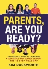 Parents, Are You Ready?: The Practical Guide to Launching a Successful High School Student - The 15 Step Roadmap Cover Image