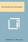 Fundamental Handball By Bernath E. Phillips Cover Image