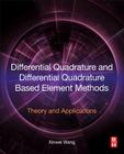 Differential Quadrature and Differential Quadrature Based Element Methods: Theory and Applications By Xinwei Wang Cover Image