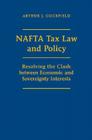 NAFTA Tax Law and Policy: Resolving the Clash Between Economic and Sovereignty Interests Cover Image
