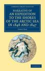 Narrative of an Expedition to the Shores of the Arctic Sea in 1846 and 1847 (Cambridge Library Collection - Polar Exploration) Cover Image